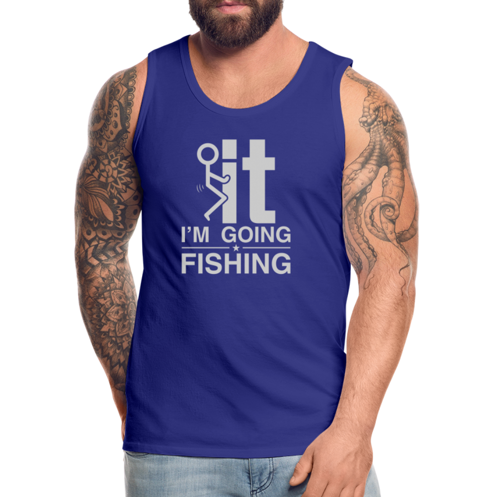 F It I'm Going Fishing Men’s Premium Tank Top - royal blue