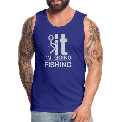 F It I'm Going Fishing Men’s Premium Tank Top - royal blue