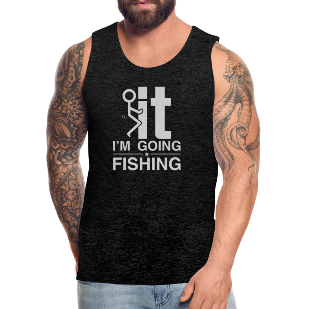 F It I'm Going Fishing Men’s Premium Tank Top - charcoal grey