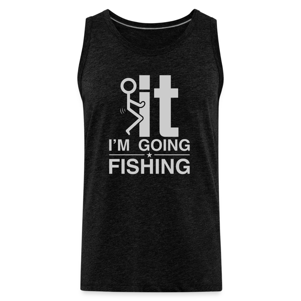 F It I'm Going Fishing Men’s Premium Tank Top - charcoal grey