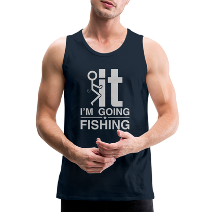 F It I'm Going Fishing Men’s Premium Tank Top - deep navy