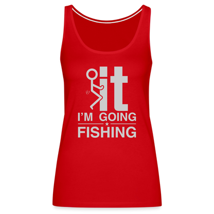 F It I'm Going Fishing Women’s Premium Tank Top - red