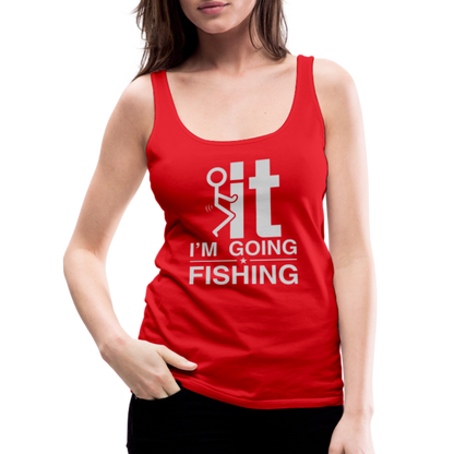 F It I'm Going Fishing Women’s Premium Tank Top - red