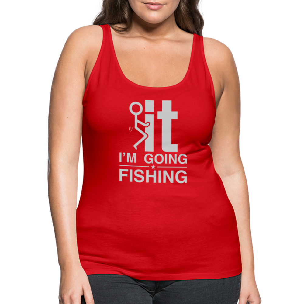 F It I'm Going Fishing Women’s Premium Tank Top - red