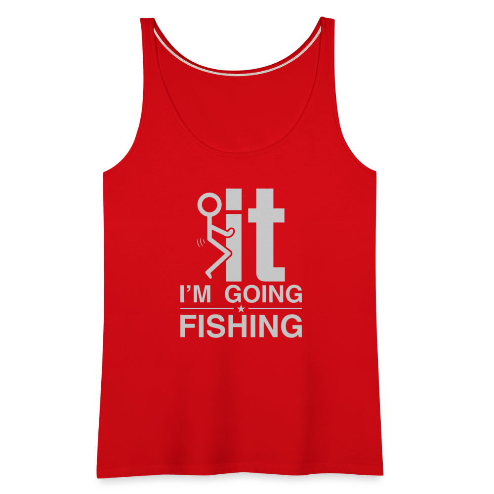 F It I'm Going Fishing Women’s Premium Tank Top - red