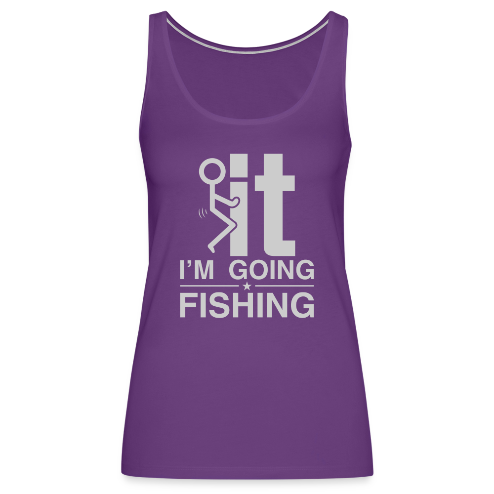 F It I'm Going Fishing Women’s Premium Tank Top - purple