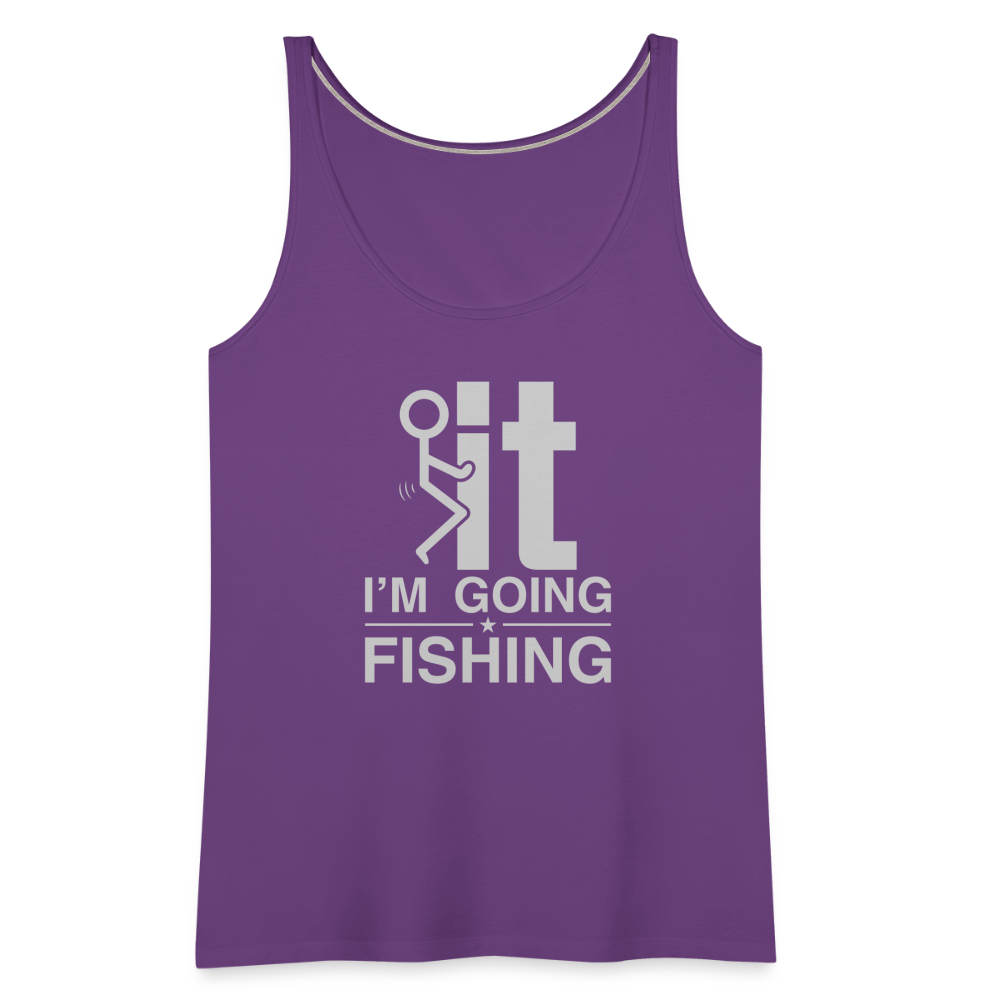 F It I'm Going Fishing Women’s Premium Tank Top - purple