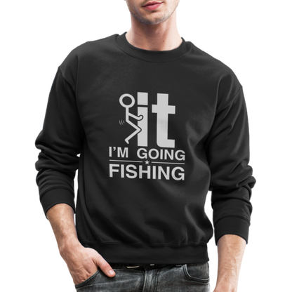 F It I'm Going Fishing Sweatshirt - black