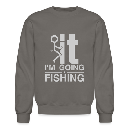 F It I'm Going Fishing Sweatshirt - asphalt gray