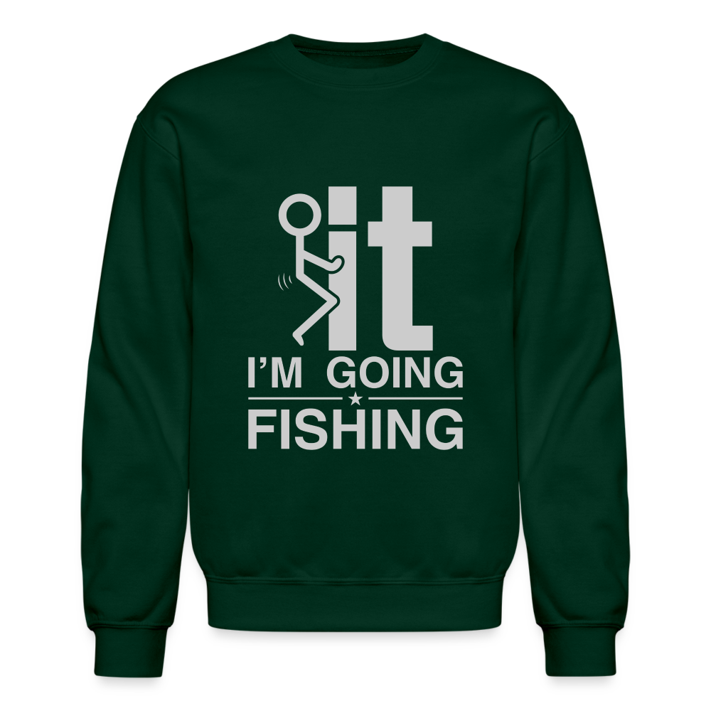 F It I'm Going Fishing Sweatshirt - forest green