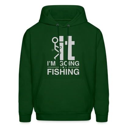 F It I'm Going Fishing Hoodie - forest green