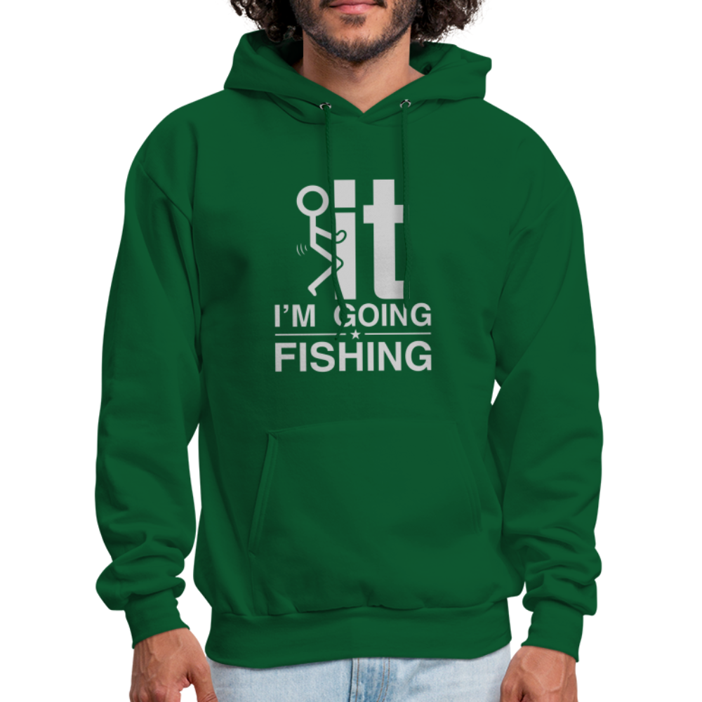 F It I'm Going Fishing Hoodie - forest green