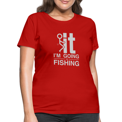 F It I'm Going Fishing Women's Contoured T-Shirt - red