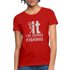 F It I'm Going Fishing Women's Contoured T-Shirt
