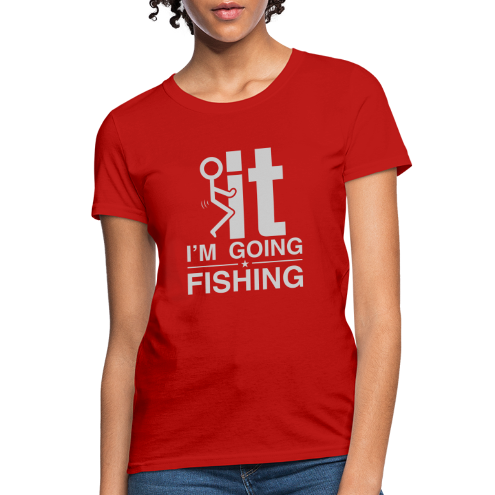 F It I'm Going Fishing Women's Contoured T-Shirt - red