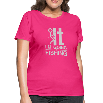 F It I'm Going Fishing Women's Contoured T-Shirt - fuchsia