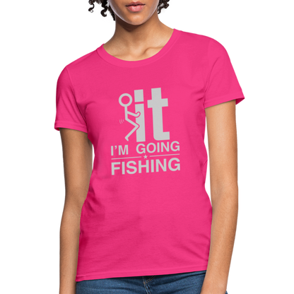 F It I'm Going Fishing Women's Contoured T-Shirt - fuchsia