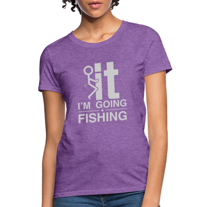 F It I'm Going Fishing Women's Contoured T-Shirt - purple heather