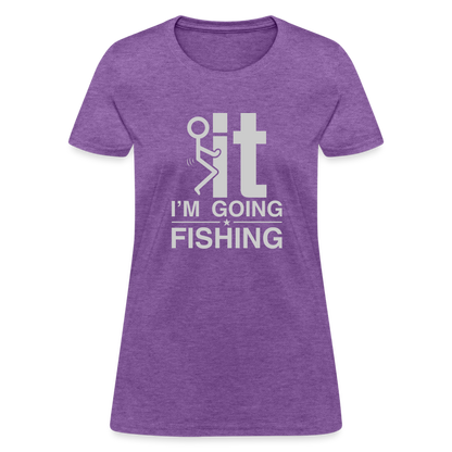 F It I'm Going Fishing Women's Contoured T-Shirt - purple heather