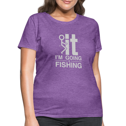 F It I'm Going Fishing Women's Contoured T-Shirt - purple heather