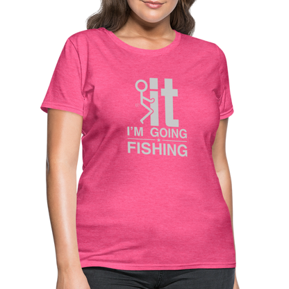 F It I'm Going Fishing Women's Contoured T-Shirt - heather pink