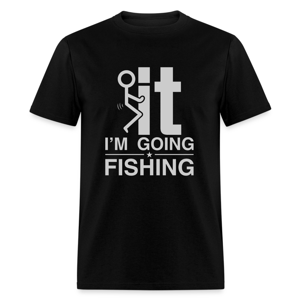 F It I'm Going Fishing T-Shirt - black