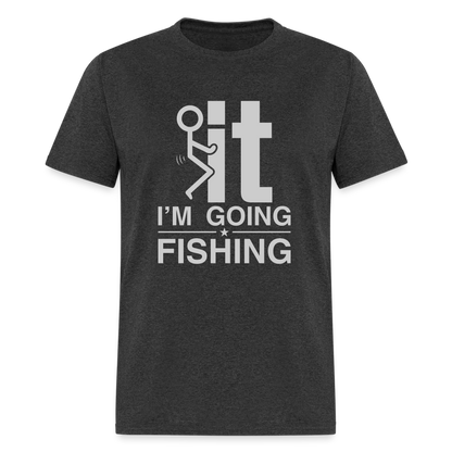 F It I'm Going Fishing T-Shirt - heather black