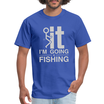 F It I'm Going Fishing T-Shirt - royal blue