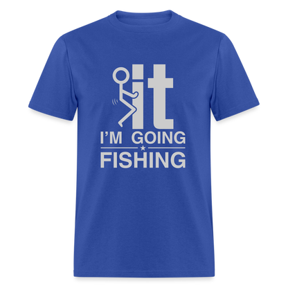 F It I'm Going Fishing T-Shirt - royal blue