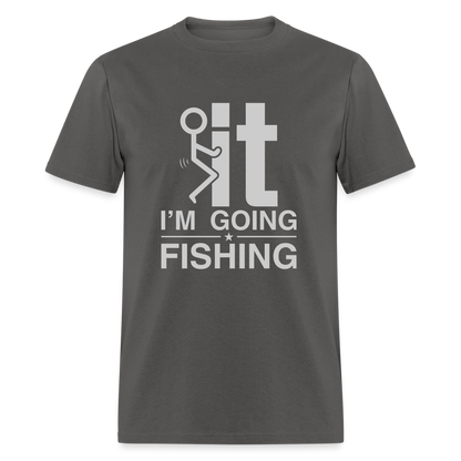 F It I'm Going Fishing T-Shirt - charcoal