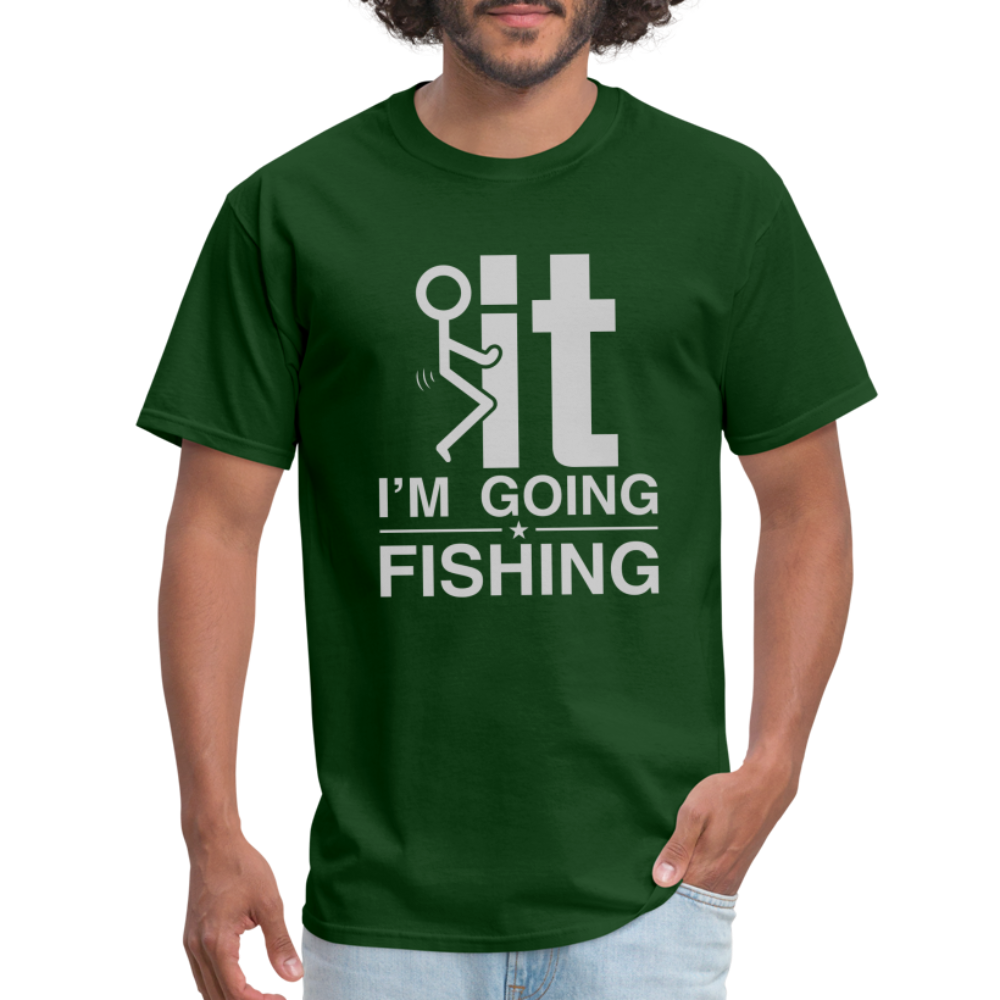 F It I'm Going Fishing T-Shirt - forest green