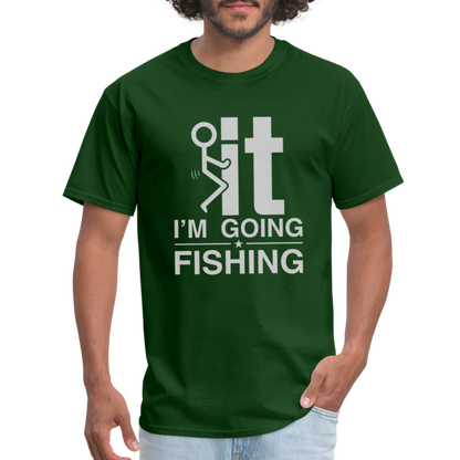 F It I'm Going Fishing T-Shirt - forest green