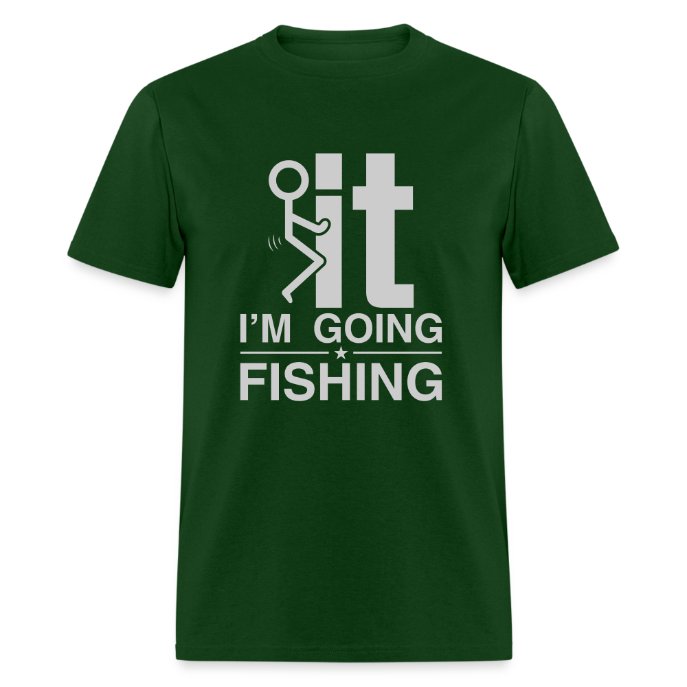 F It I'm Going Fishing T-Shirt - forest green