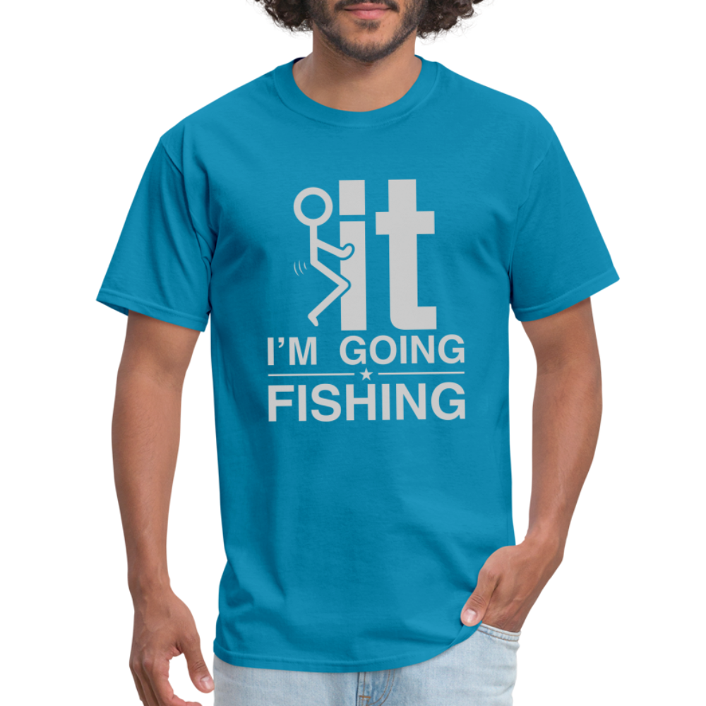 F It I'm Going Fishing T-Shirt - turquoise