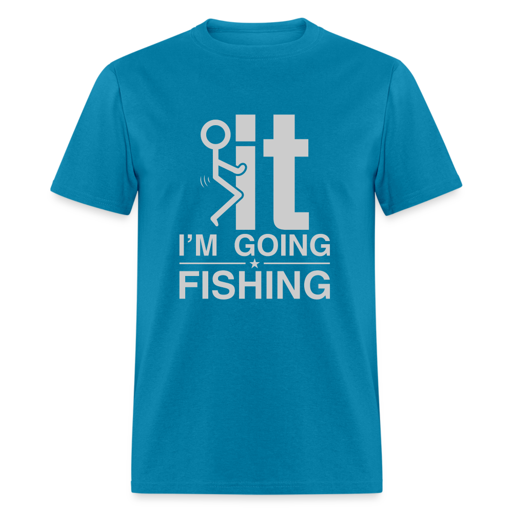 F It I'm Going Fishing T-Shirt - turquoise