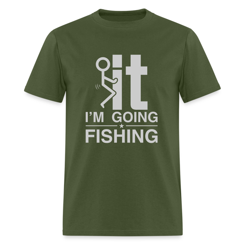 F It I'm Going Fishing T-Shirt - military green