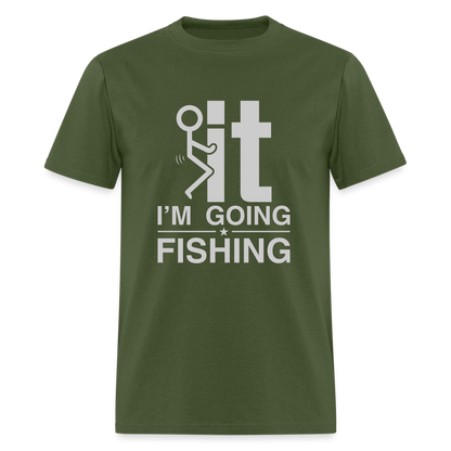 F It I'm Going Fishing T-Shirt - military green