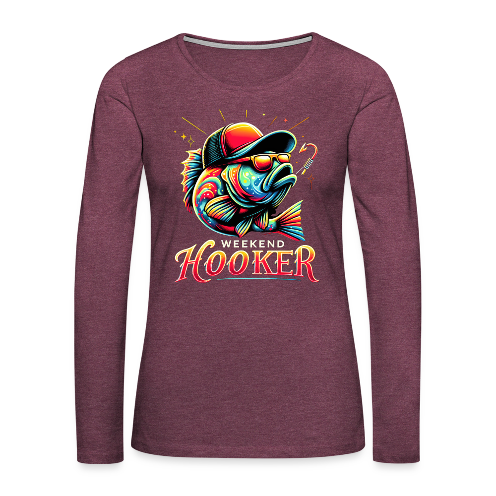 Weekend Hooker Fishing Women's Premium Long Sleeve T-Shirt - heather burgundy