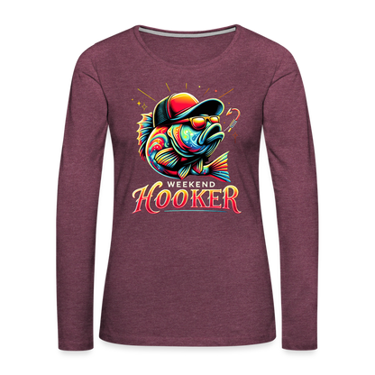 Weekend Hooker Fishing Women's Premium Long Sleeve T-Shirt - heather burgundy