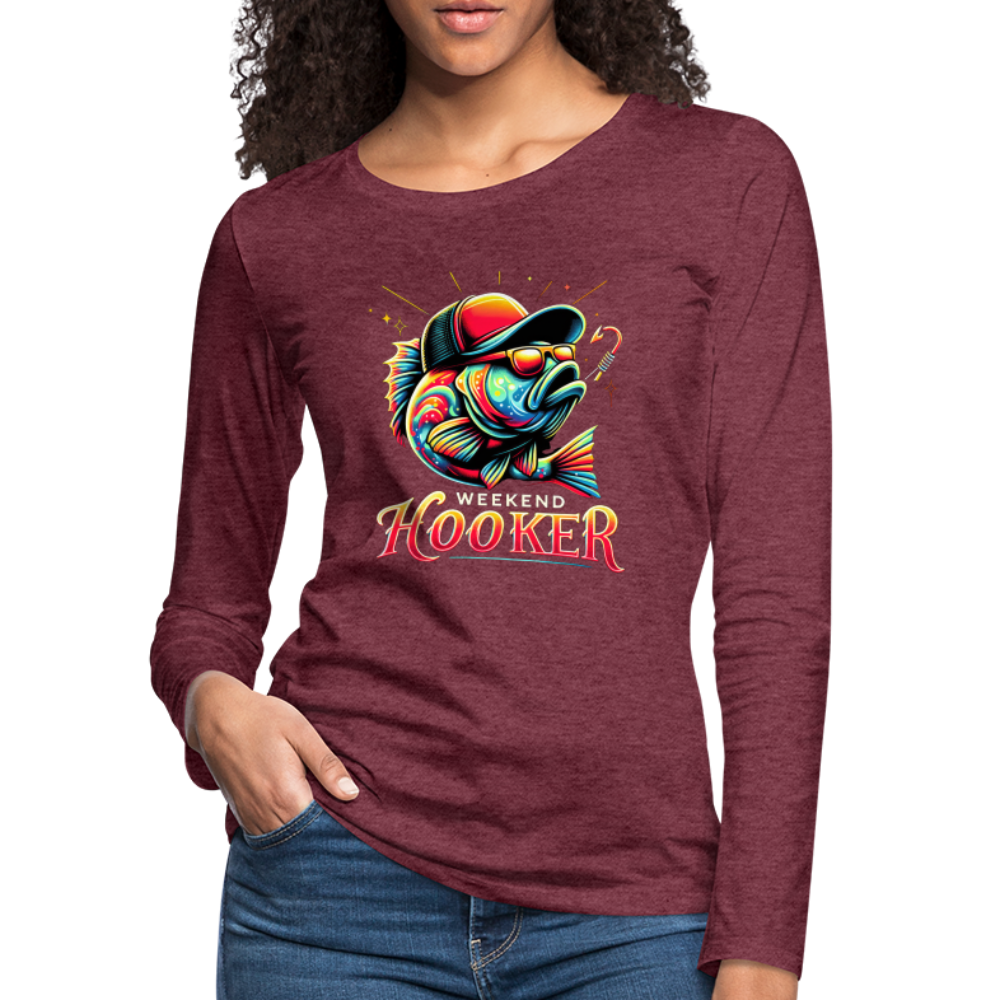 Weekend Hooker Fishing Women's Premium Long Sleeve T-Shirt - heather burgundy