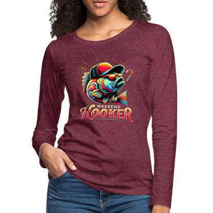 Weekend Hooker Fishing Women's Premium Long Sleeve T-Shirt - heather burgundy