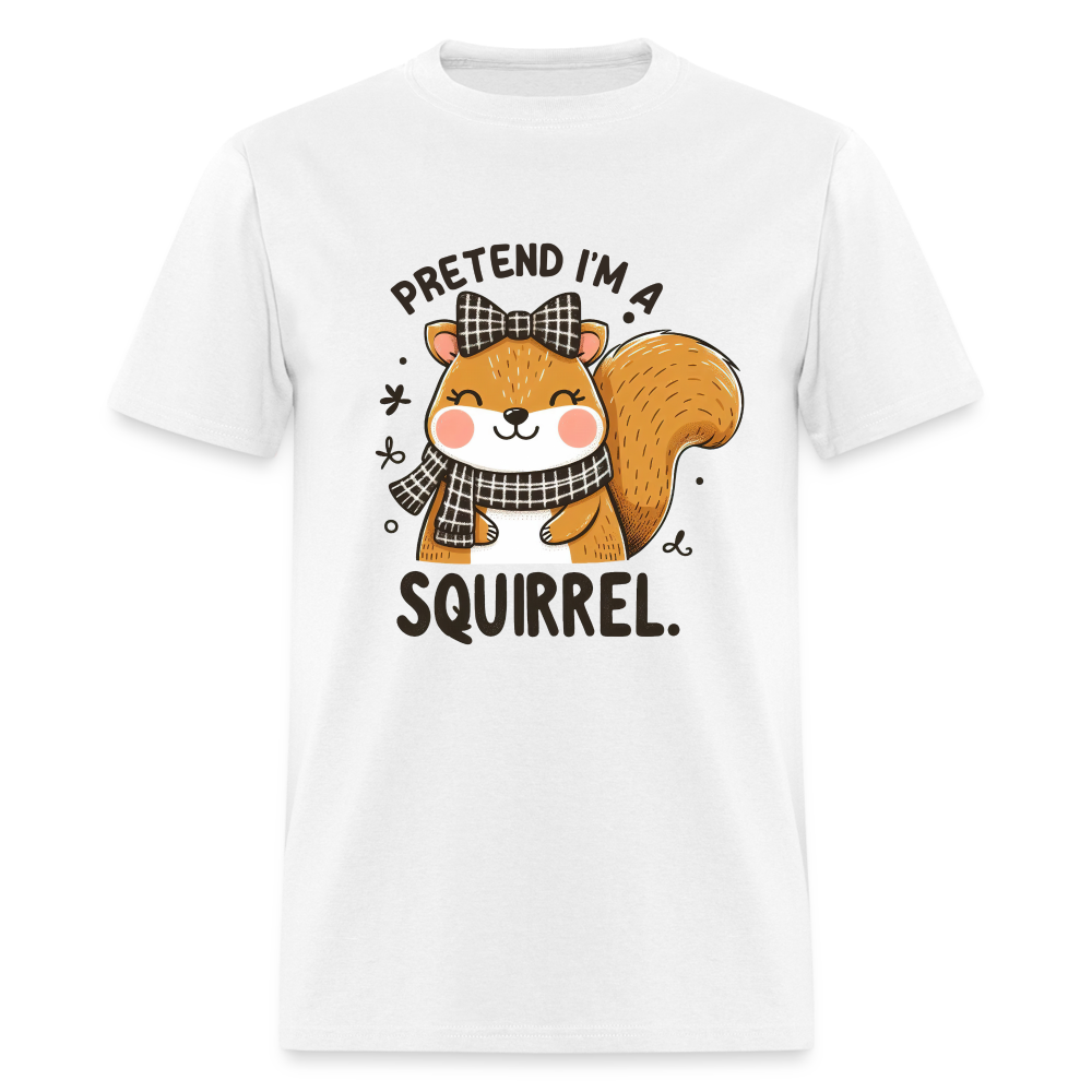 Pretend I'm a Squirrel T-Shirt - white