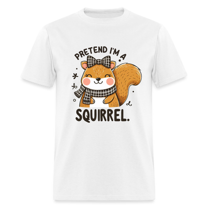 Pretend I'm a Squirrel T-Shirt - white