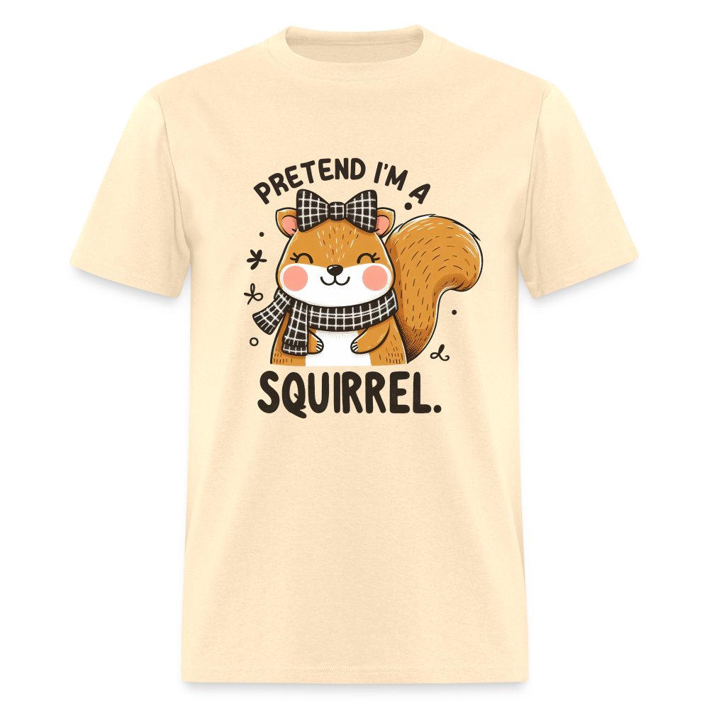 Pretend I'm a Squirrel T-Shirt - natural