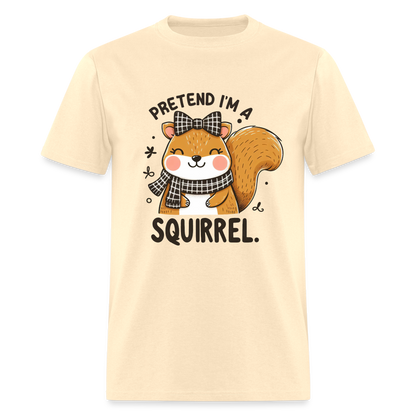 Pretend I'm a Squirrel T-Shirt - natural