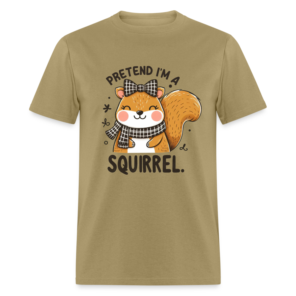 Pretend I'm a Squirrel T-Shirt - khaki