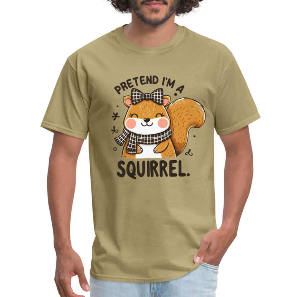 Pretend I'm a Squirrel T-Shirt - khaki