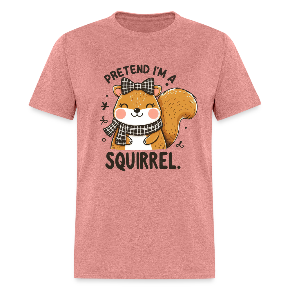 Pretend I'm a Squirrel T-Shirt - heather mauve