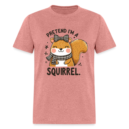 Pretend I'm a Squirrel T-Shirt - heather mauve