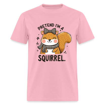 Pretend I'm a Squirrel T-Shirt - pink